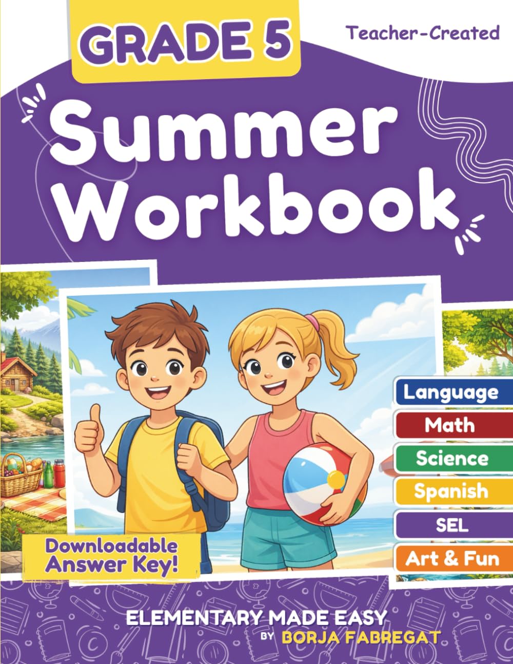 5th Grade Summer Workbook: A Teacher-Created 5th to 6th Grade Summer Workbook with Math, Reading, Writing, Science, SEL and Spanish