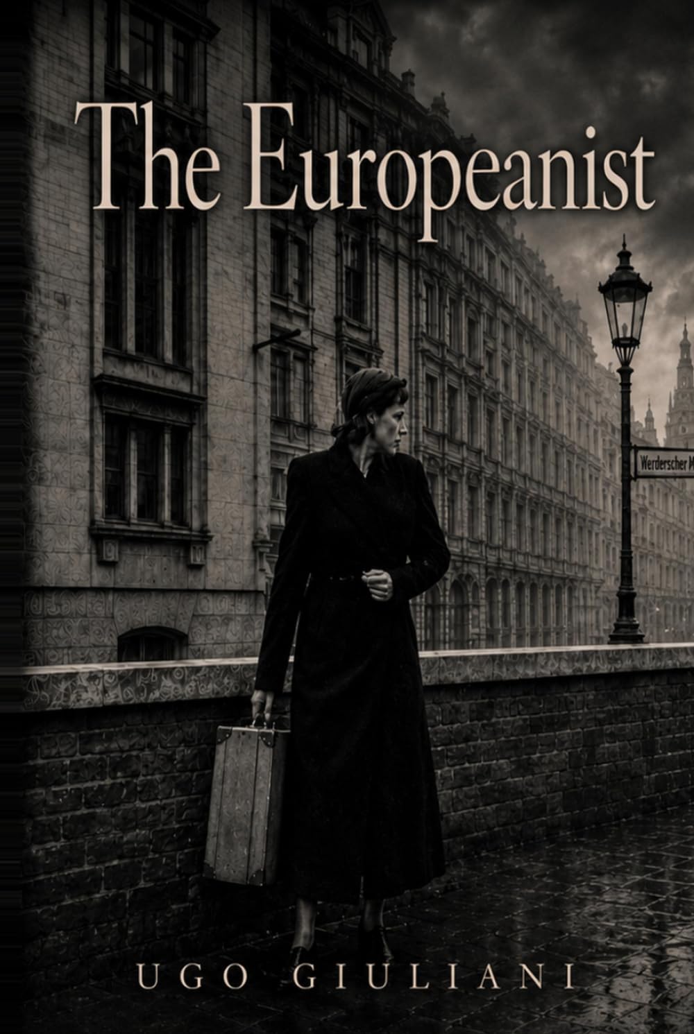 THE EUROPEANIST: A Novel Inspired by the life and sacrifice of Hilda Monte, born Hilde Meisel