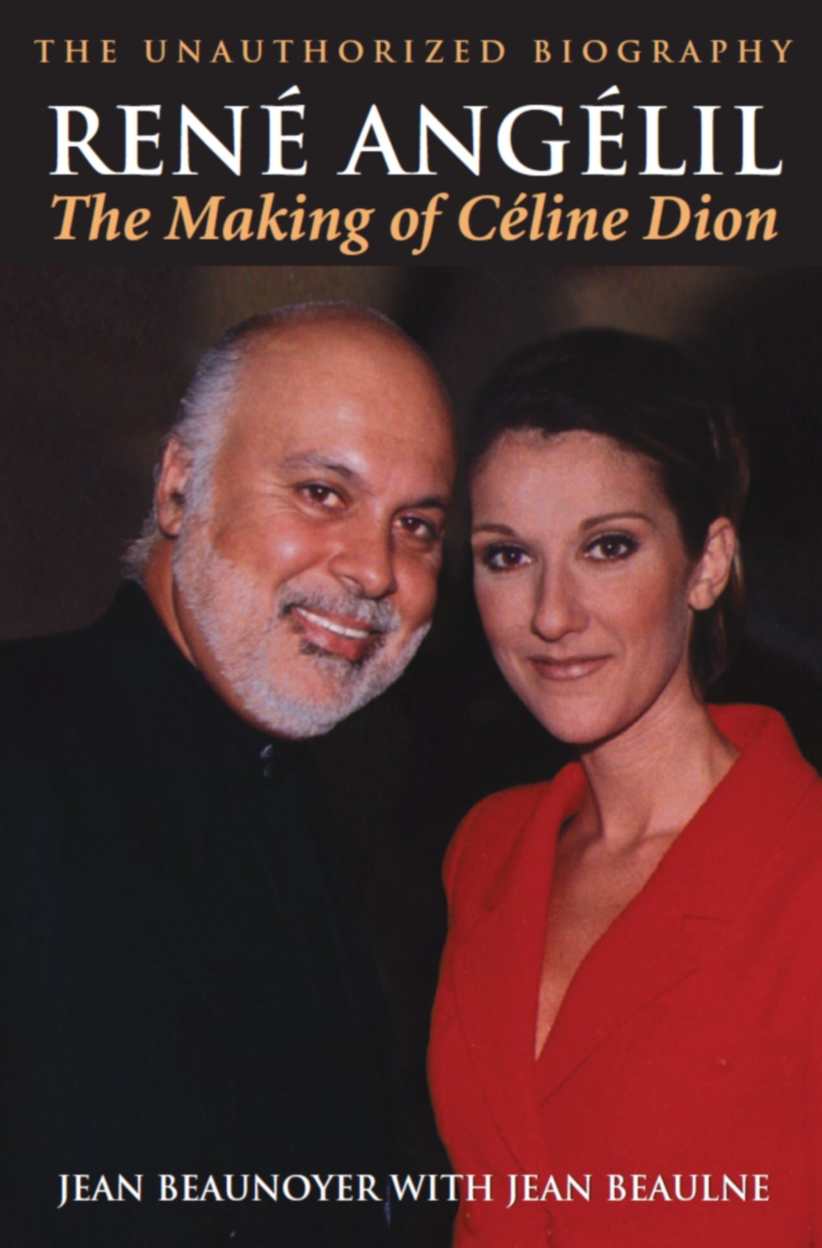 René Angelil: The Making of Céline Dion: The Unauthorized Biography