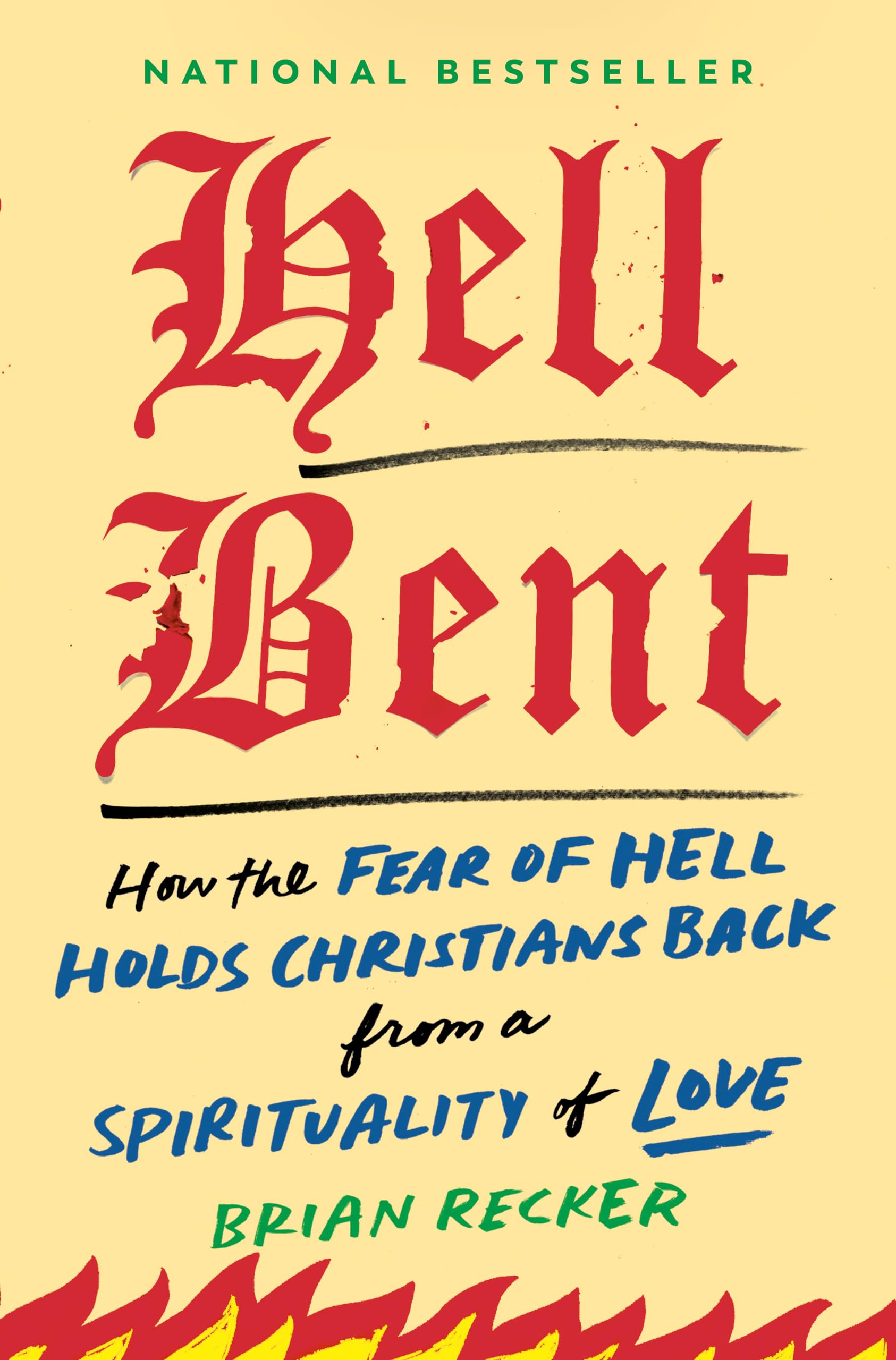 Hell Bent: How the Fear of Hell Holds Christians Back from a Hell Bent: How the Fear of Hell Holds Christians Back from a
