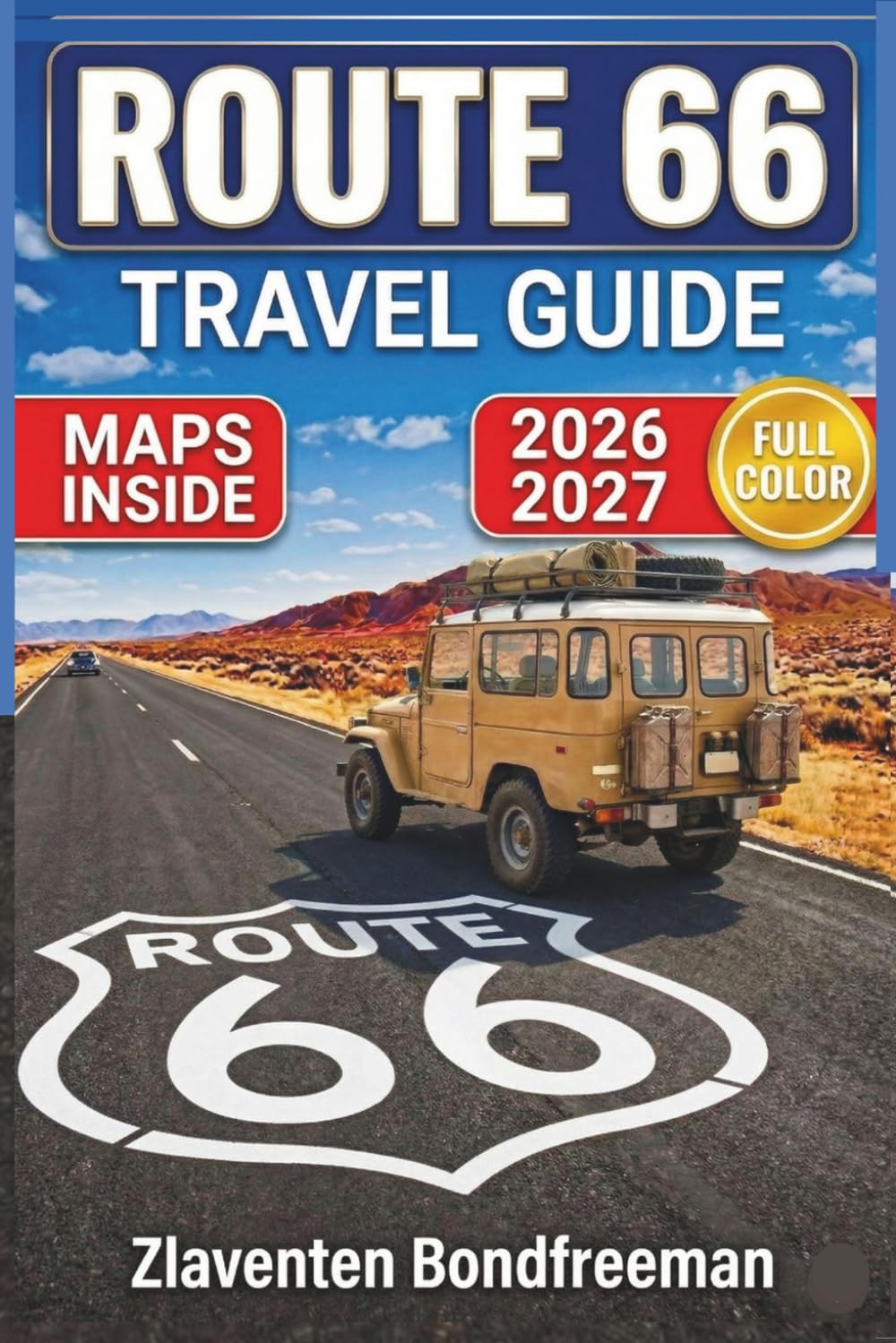Route 66 Travel Guide 2026–2027: America's Mother Road from Chicago to Santa Monica - Detailed Maps, Town-by-Town Stops, Diners, Motels, Budgets & Itineraries for Every Type of Traveler