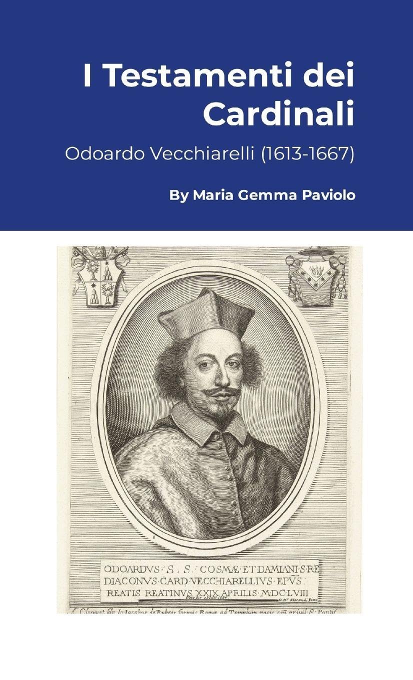 I Testamenti dei Cardinali: Odoardo Vecchiarelli (1613-1667)