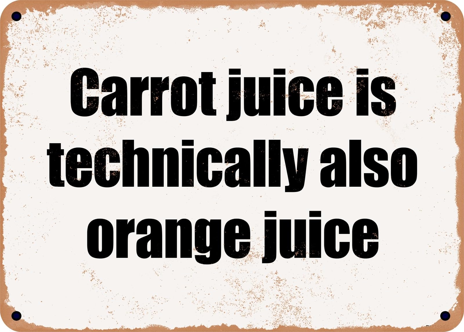 Miaomansenstore Metal Sign - Carrot Juice Is Technically Also Orange Juice Home Decor
