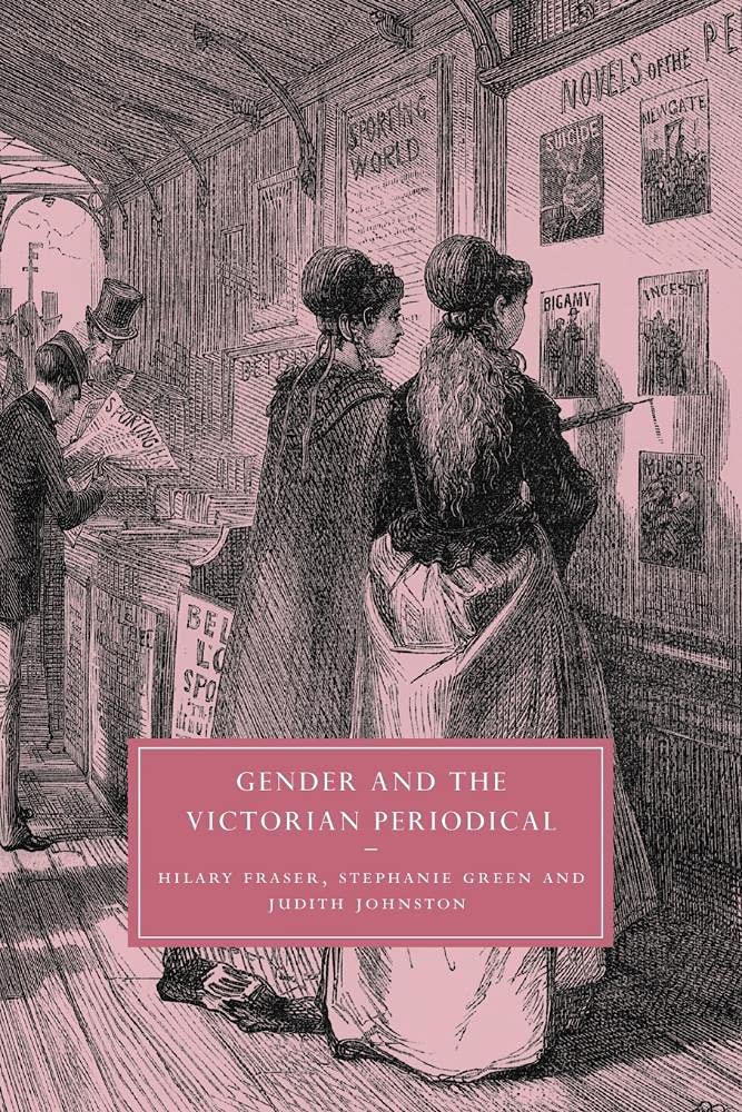 Gender and the Victorian Periodical: 41 (Cambridge Studies in Nineteenth-Century Literature and Culture, Series Number 41)