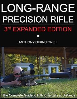 Long Range Precision Rifle: The Complete Guide to Hitting Targets at Distance