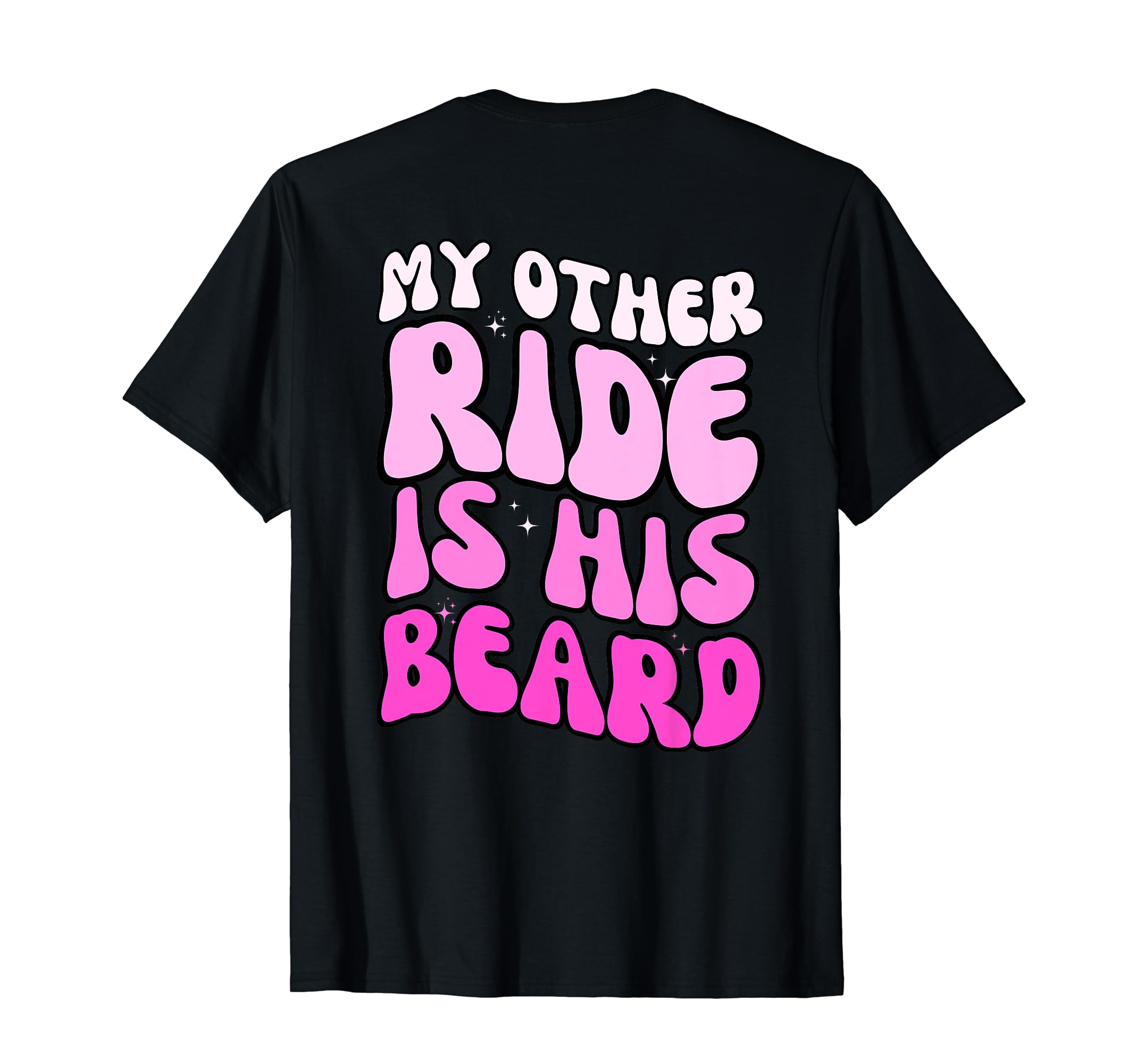 My Other Ride Is His Beard Lover Retro Groovy (ON BACK) T-Shirt
