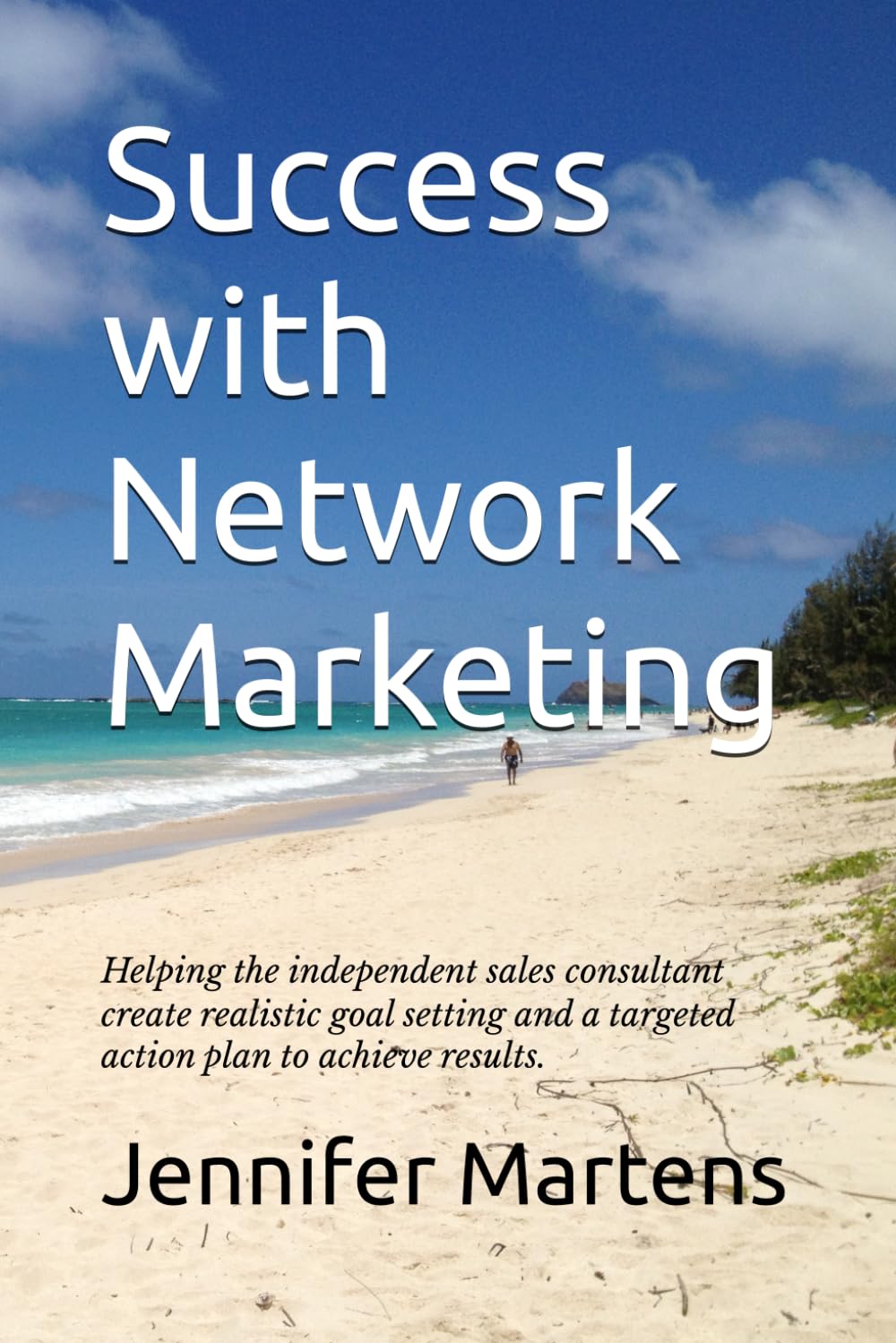 Success with Network Marketing: Helping the independent sales consultant create realistic goal setting and a targeted action plan to achieve results.