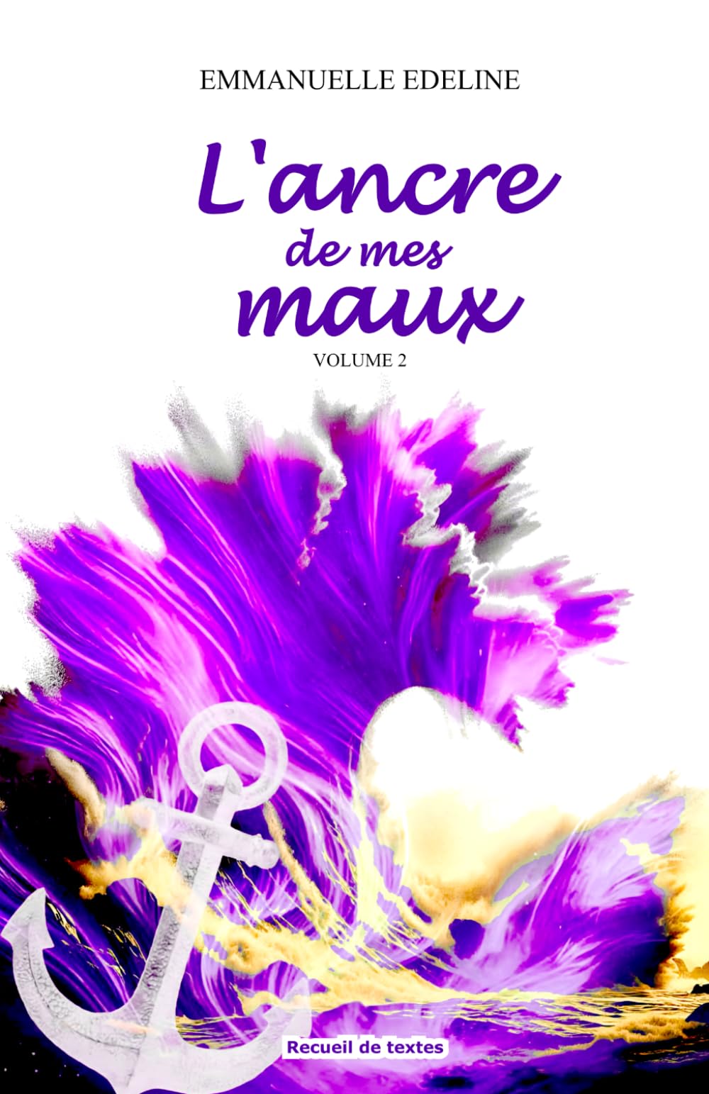 L'ancre de mes maux: Volume 2 (Des maux aux mots)