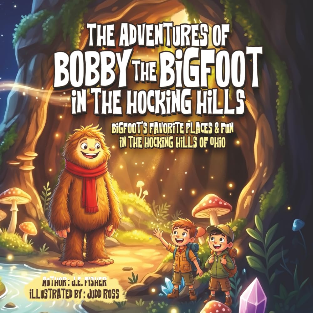 The Adventures of Bobby the Bigfoot in the Hocking Hills: Bigfoot’s Favorite Places and Fun in Hocking Hills, Ohio