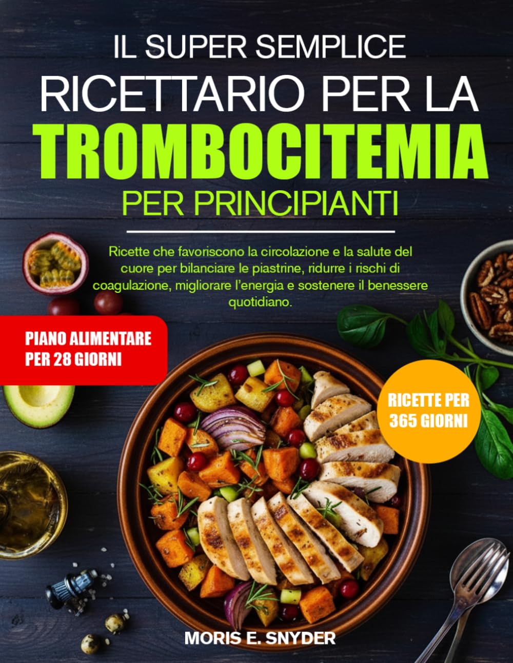IL SUPER SEMPLICE RICETTARIO PER LA TROMBOCITEMIA PER PRINCIPIANTI: Ricette che favoriscono la circolazione e la salute del cuore per bilanciare le ... e sostenere il benessere quotidiano.