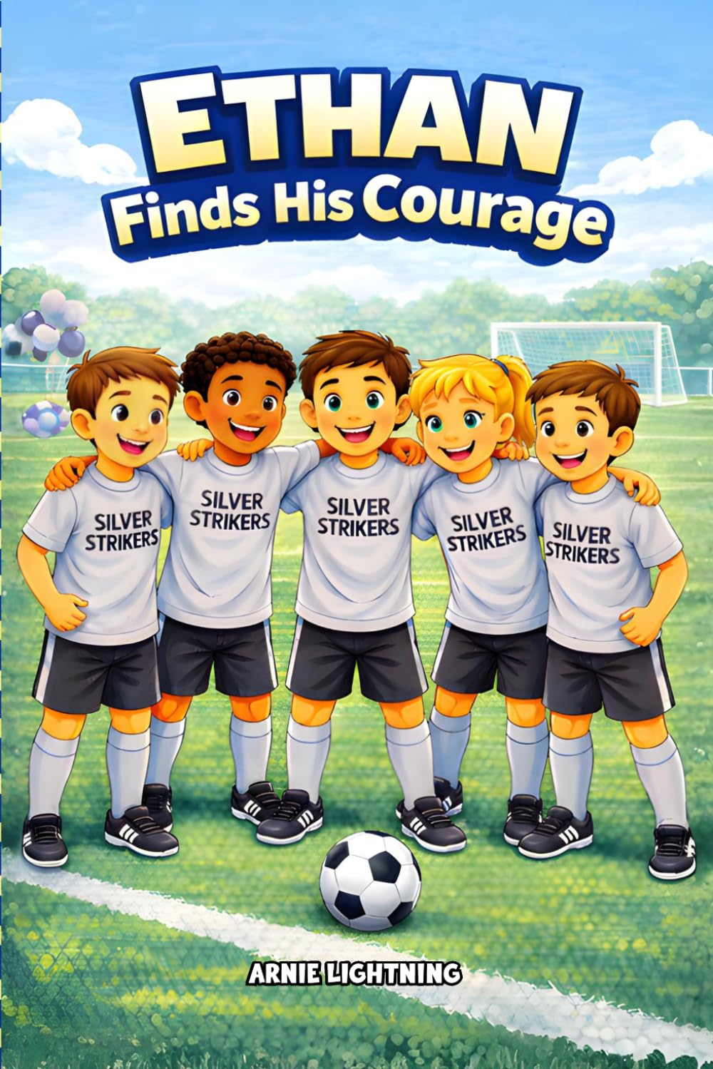 Ethan Finds His Courage: A Heartwarming Soccer Story for Kids About Courage, Confidence, and Trying Something New: 3 (The Little Soccer Stars Series)