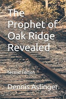 The Prophet of Oak Ridge Revealed