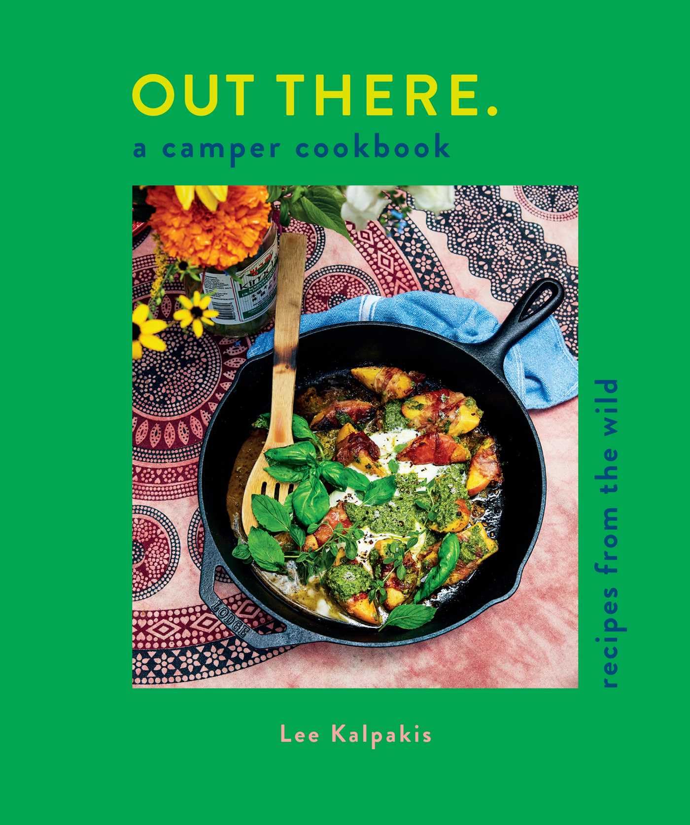 Out There Camper Cookbook Recipes from the Wild by Lee Kalpakis (Hardback Book)