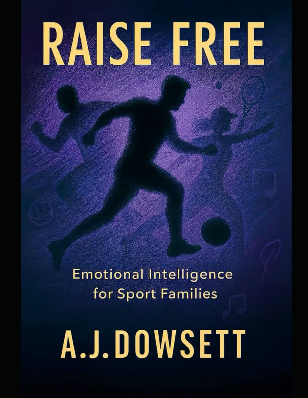 Raise Free: The Parent’s Guide to Courage, Growth, and Greatness in Sport