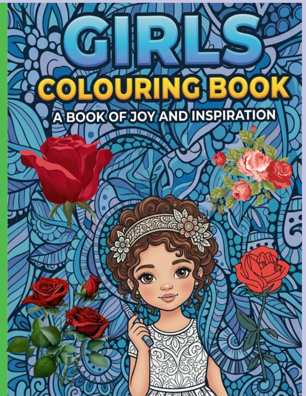 GIRLS COLOURING BOOK A BOOK OF JOY AND INSPIRATION: 90 Bold & Easy designs, every page is a reminder that she is brave, smart, and uniquely wonderful. ... screen free companion for quiet afternoons