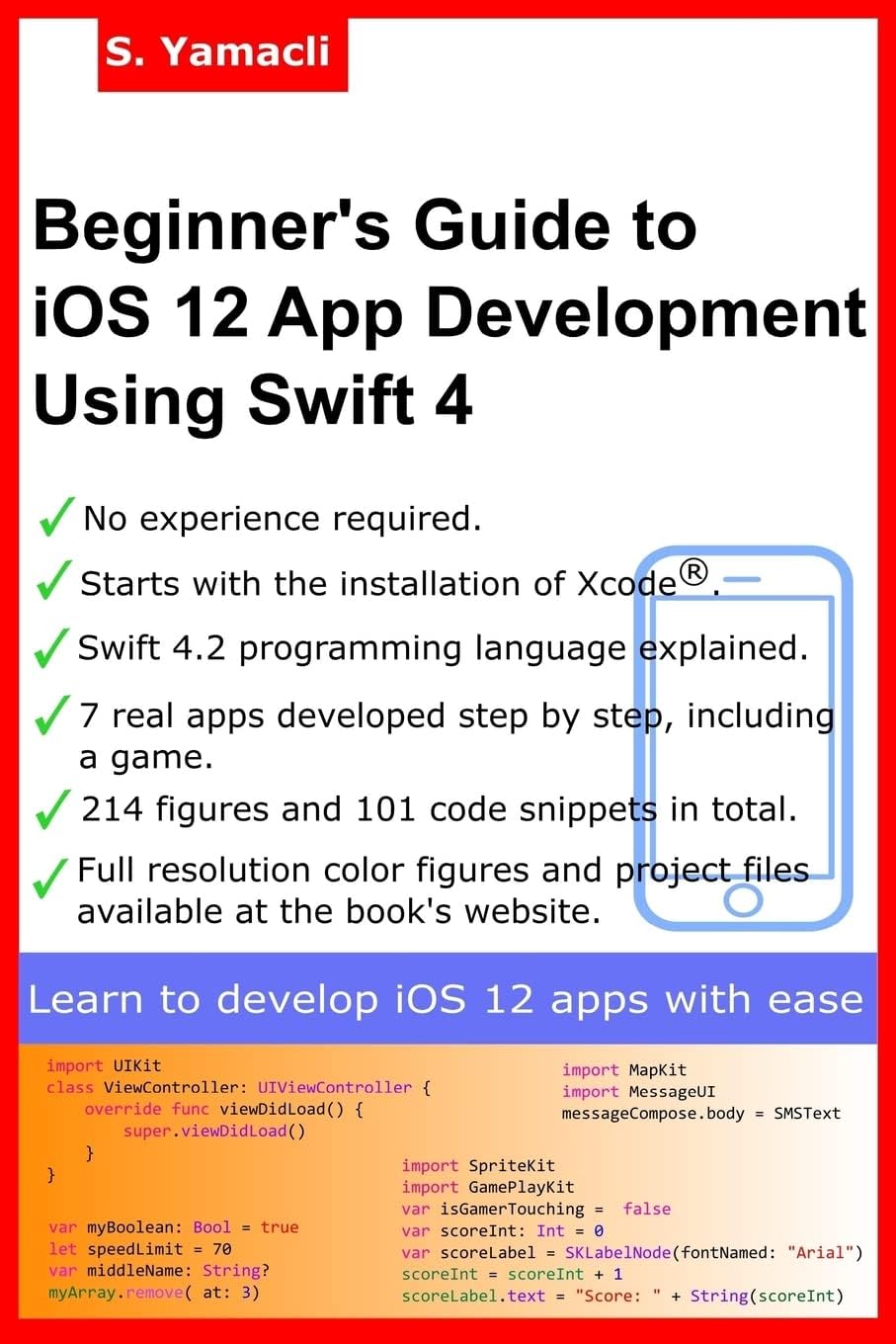 Beginner's Guide to IOS 12 App Development Using Swift 4: Xcode, Swift and App Design Fundamentals