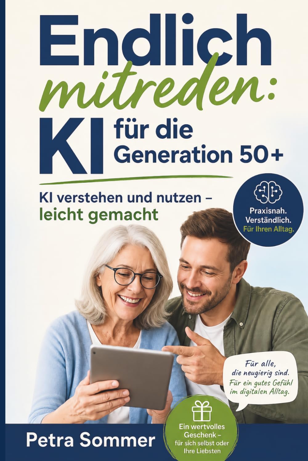 Endlich mitreden: KI für die Generation 50+: KI verstehen und nutzen – leicht gemacht