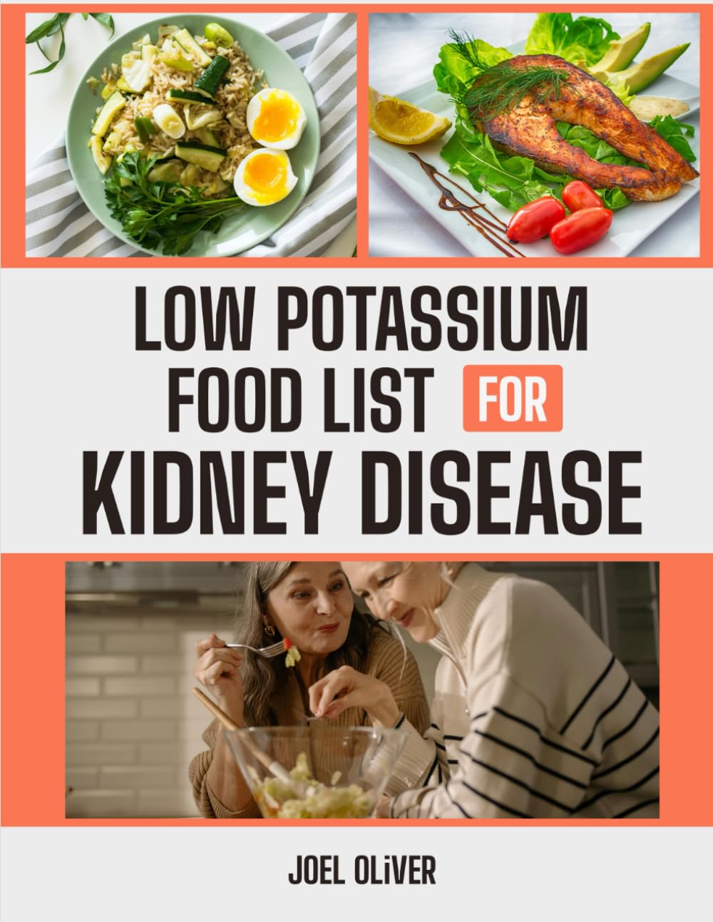 LOW POTASSIUM FOOD LIST FOR KIDNEY DISEASE: The Essential Guide to Managing Potassium Levels with Kidney-Friendly Foods, Meal Planning Tips, and Practical Dietary Advice for Better Health