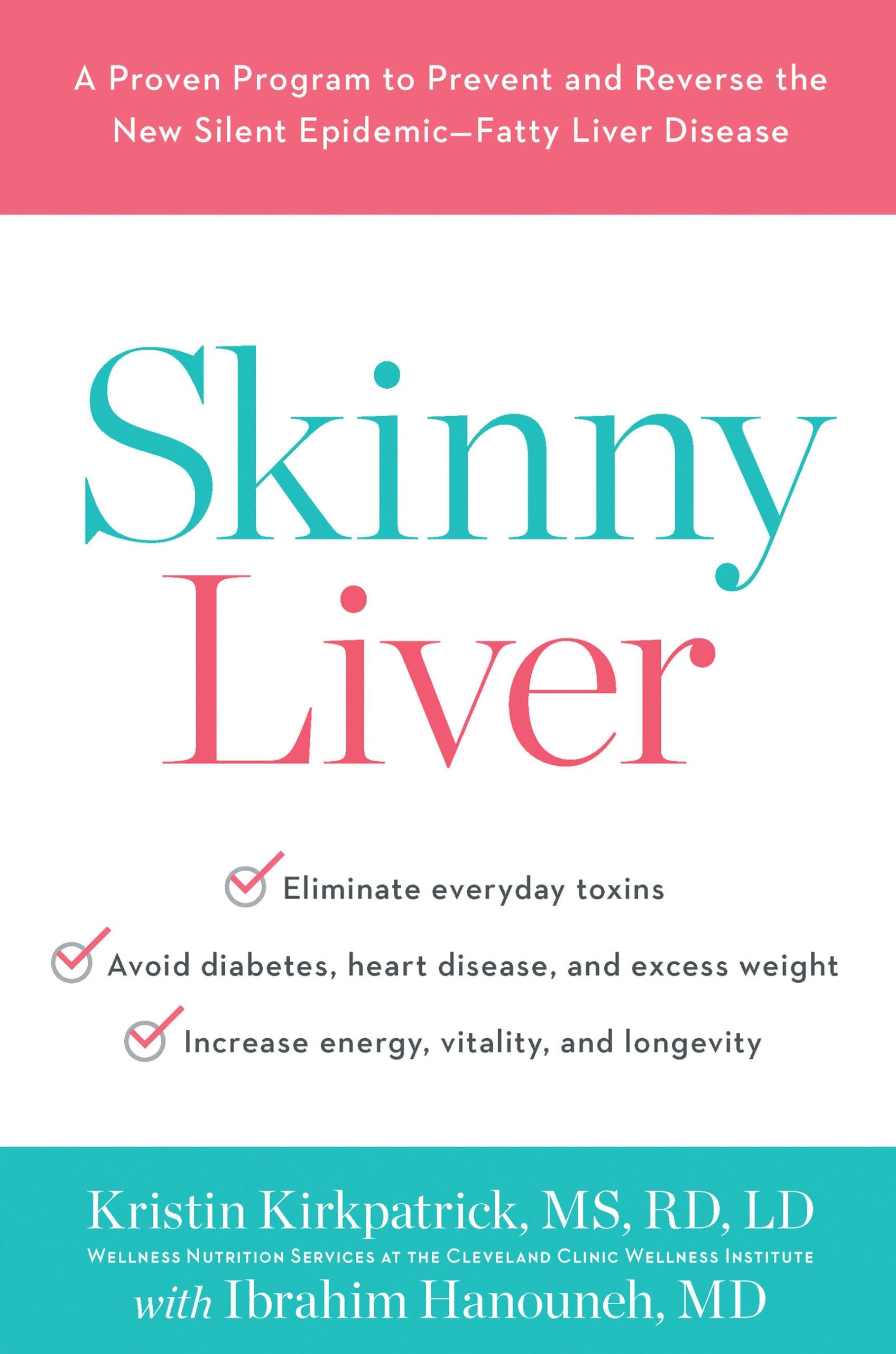 Skinny Liver: A Proven Program to Prevent and Reverse the New Silent Epidemic-Fatty Liver Disease