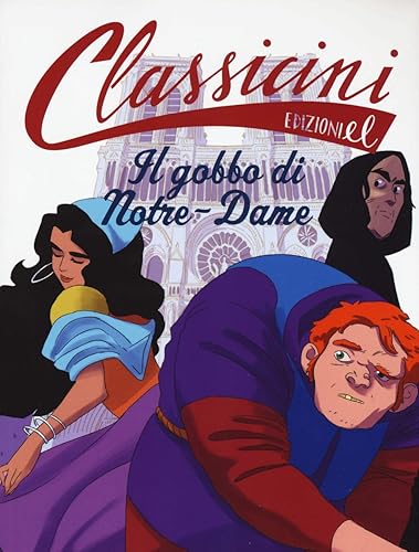 Il gobbo di Notre-Dame da Victor Hugo. Classicini. Ediz. a