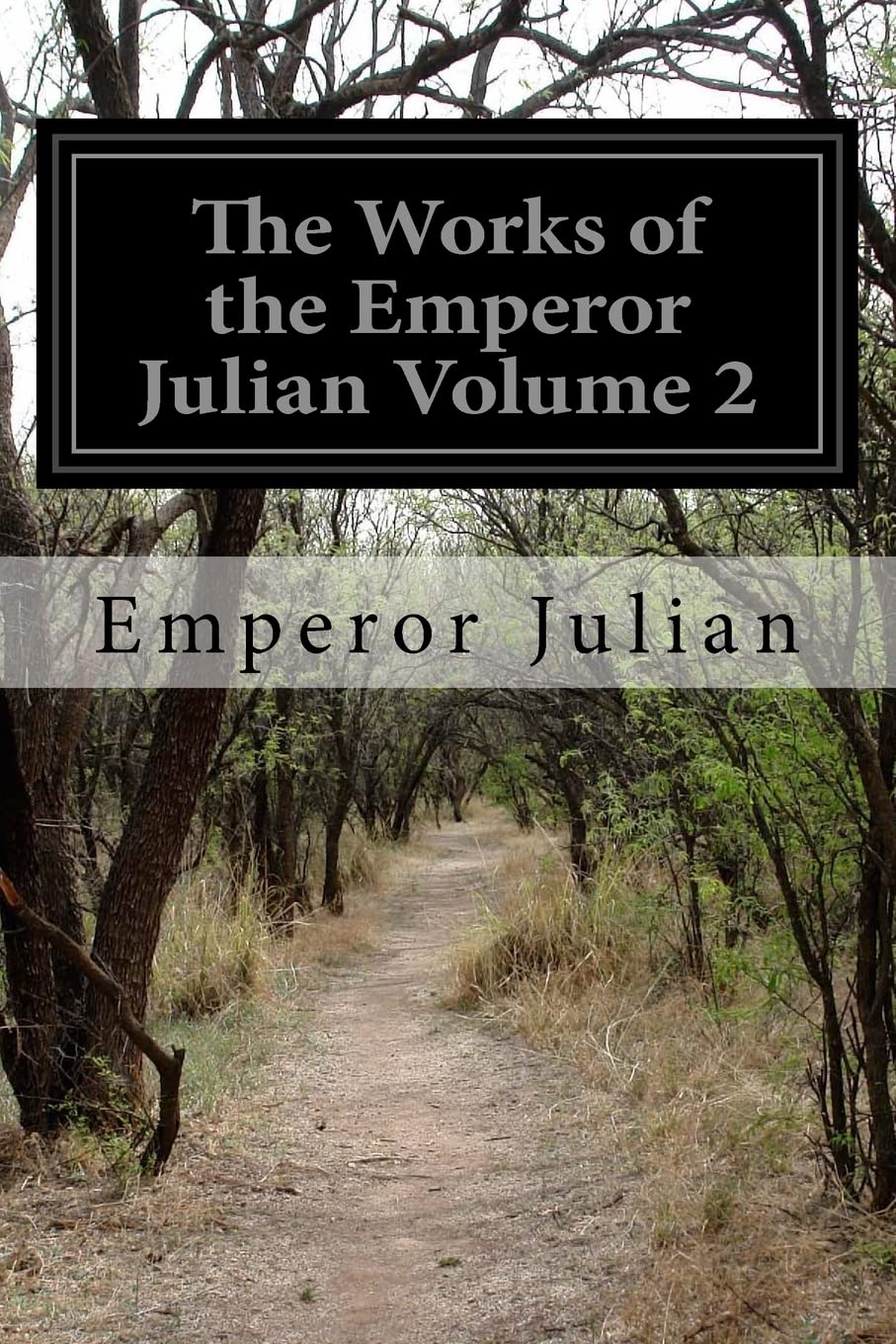 The Works of the Emperor Julian Volume 2