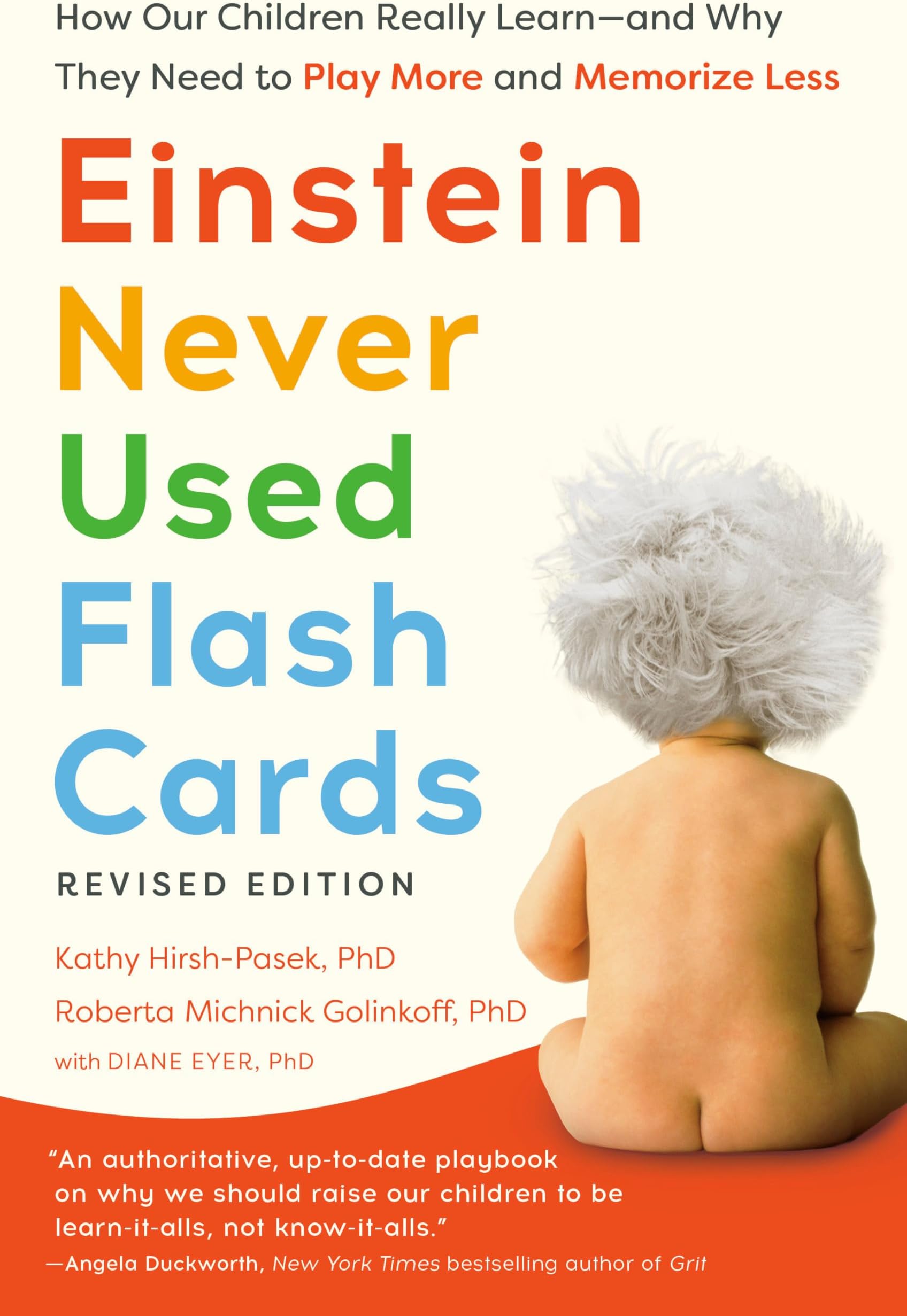 Einstein Never Used Flash Cards, Revised Edition: How Our Children Really Learn--And Why They Need to Play More and Memorize Less