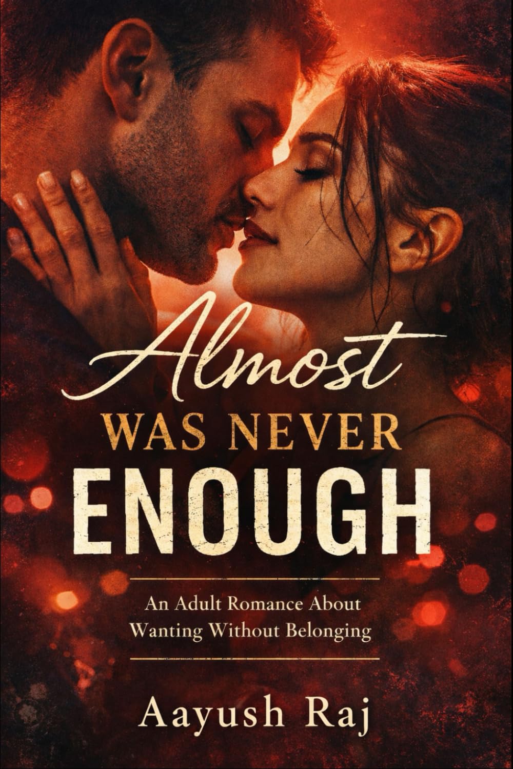 Almost Was Never Enough: An Adult Romance About Wanting Without Belonging