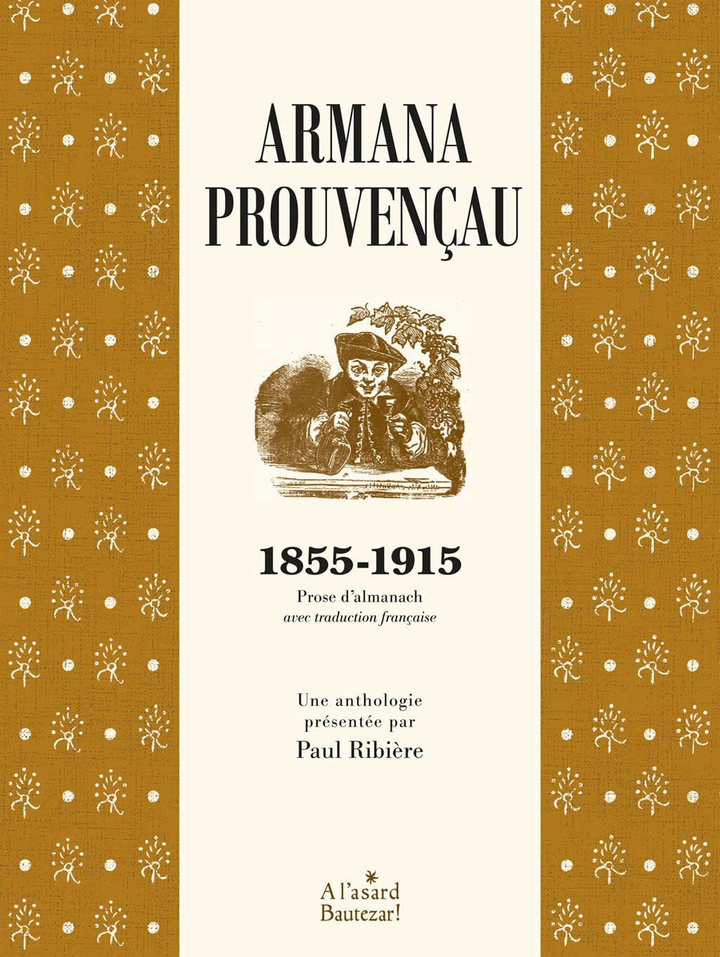 Armana Prouvençau 1855-1915: Prose d'almanach avec traduction française