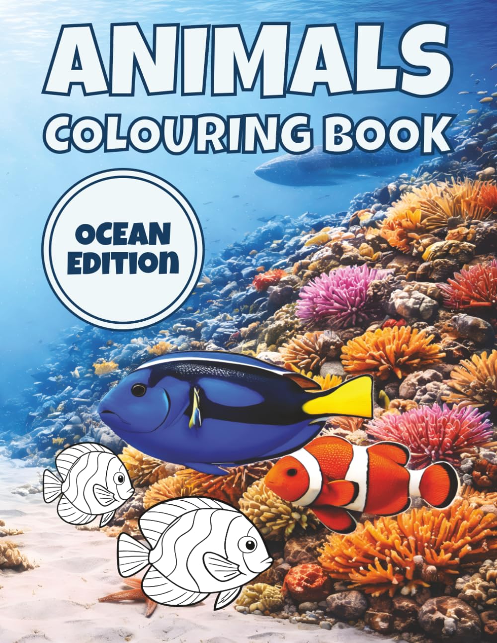 Ocean Animals Colouring Book: 50 Beautiful Underwater Scenes for Kids Ages 6–10 — Simple to Detailed Sea Life Pages to Colour (Animal Kingdom Colouring Collection)