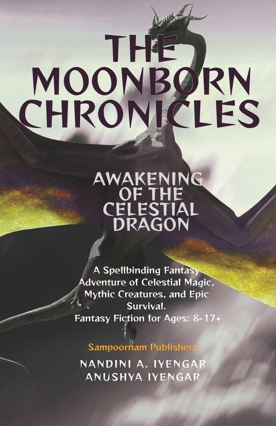 The Moonborn Chronicles: Awakening of the Celestial Dragon: A Spellbinding Fantasy Adventure of Celestial Magic, Mythic Creatures, and Epic Survival - Fantasy Fiction for Ages: 8-17+