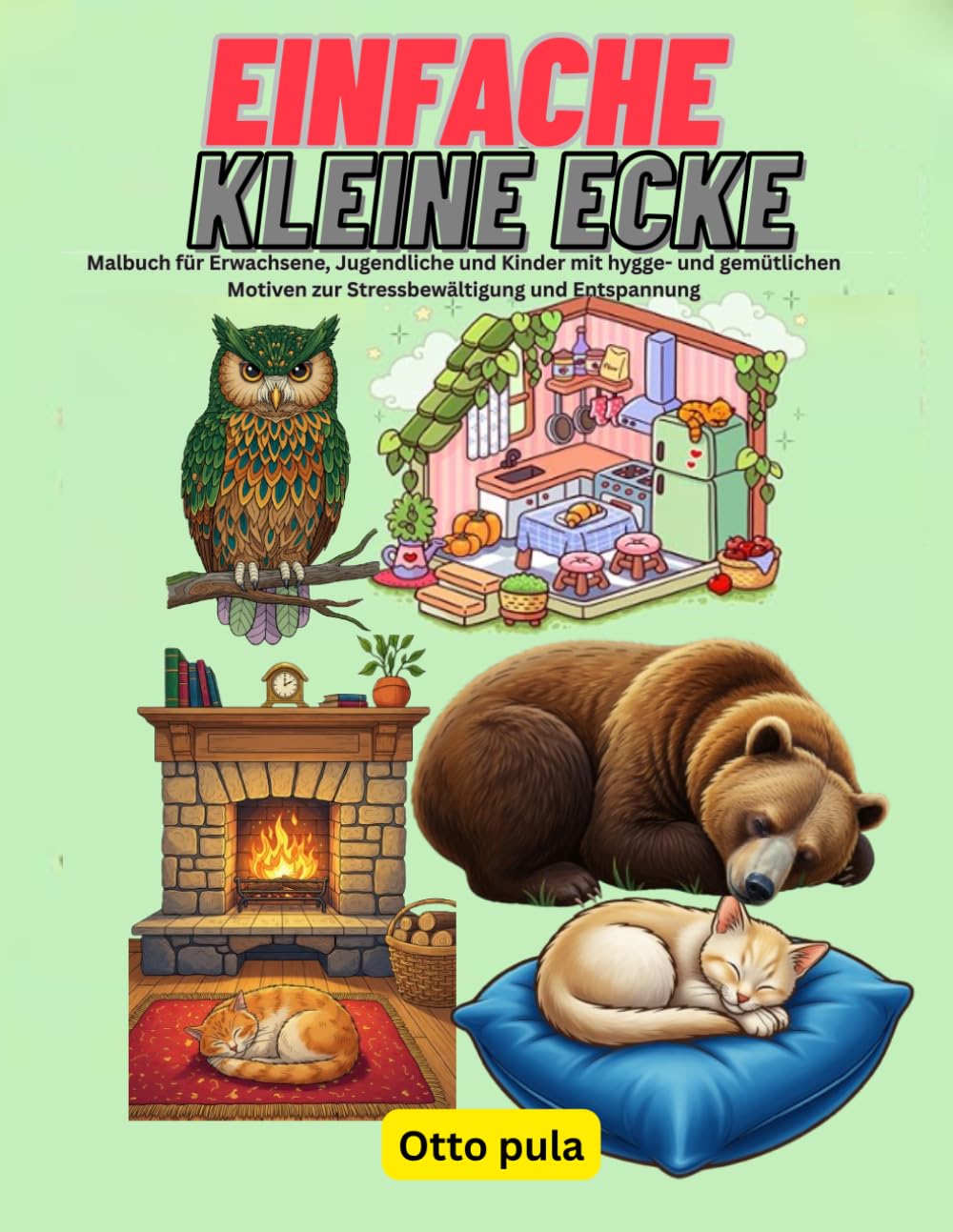 EINFACHE KLEINE ECKE: Malbuch für Erwachsene, Jugendliche und Kinder mit hygge- und gemütlichen Motiven zur Stressbewältigung und Entspannung
