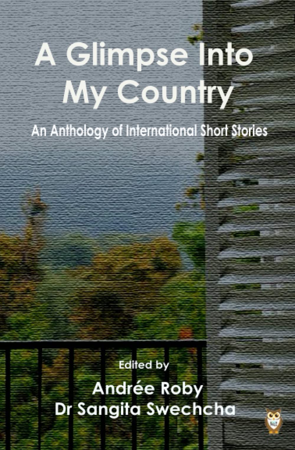 A Glimpse Into My Country: An Anthology Of International Short Stories