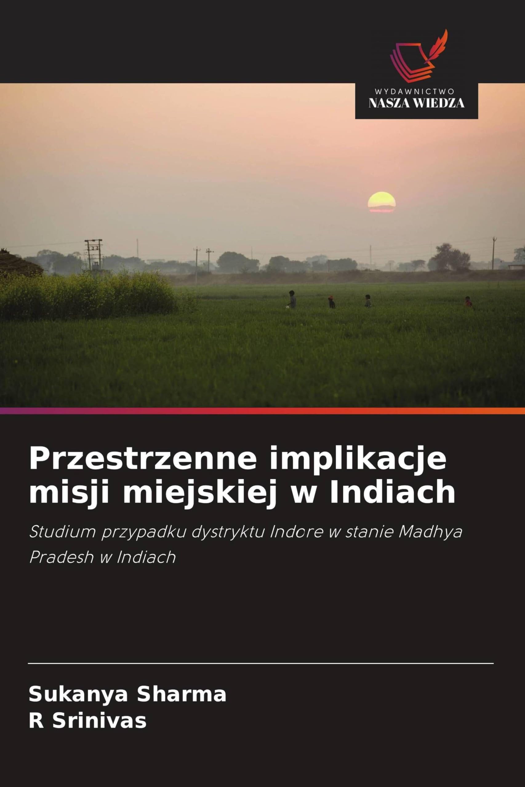 Przestrzenne implikacje misji miejskiej w Indiach: Studium przypadku dystryktu Indore w stanie Madhya Pradesh w Indiach