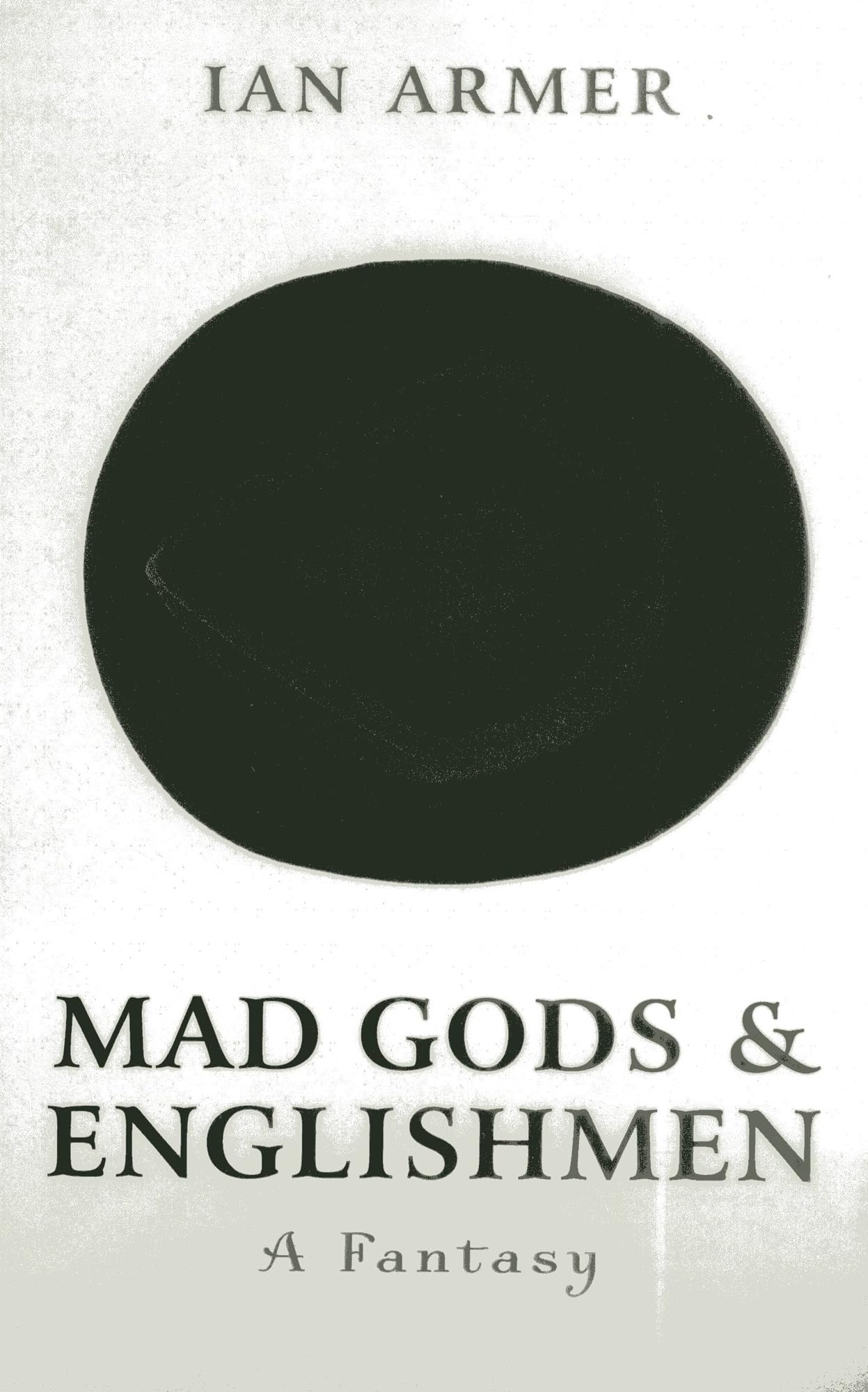 Mad Gods and Englishmen  A Fantasy by Ian Armer - 9781846949531
