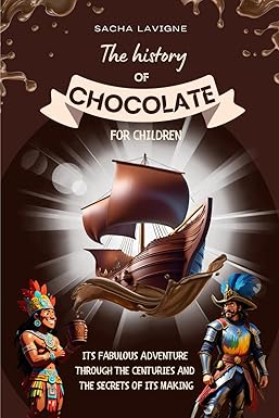 THE HISTORY OF CHOCOLATE FOR CHILDREN