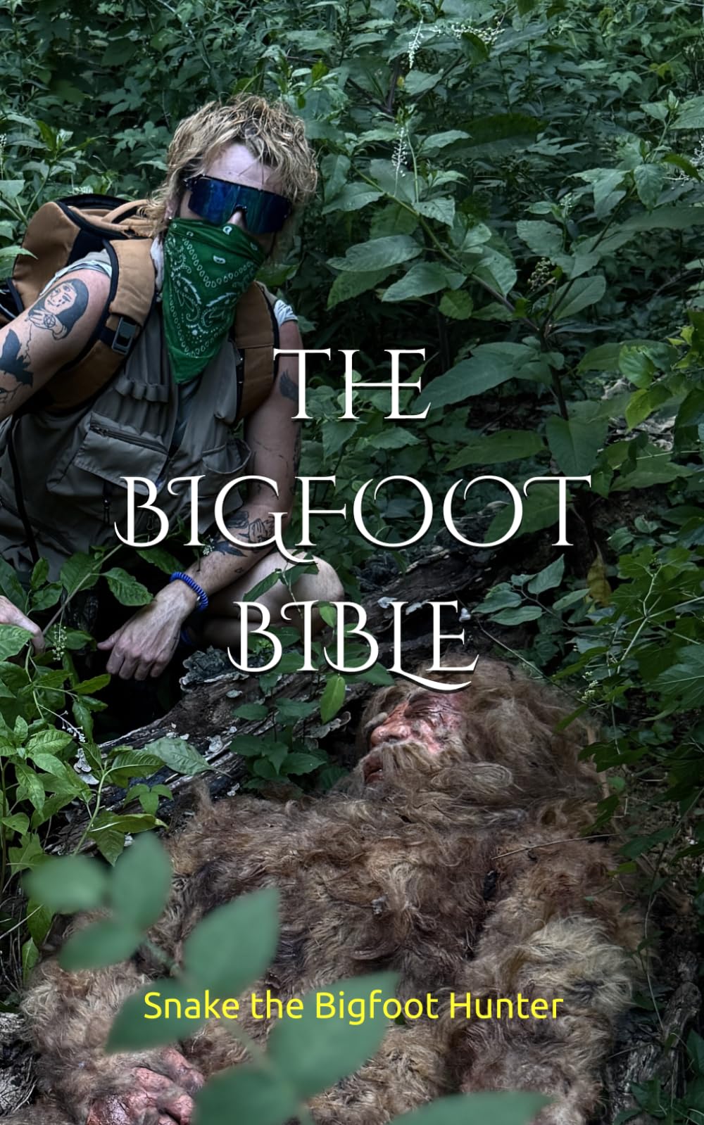 THE BIGFOOT BIBLE: How I Found Bigfoot