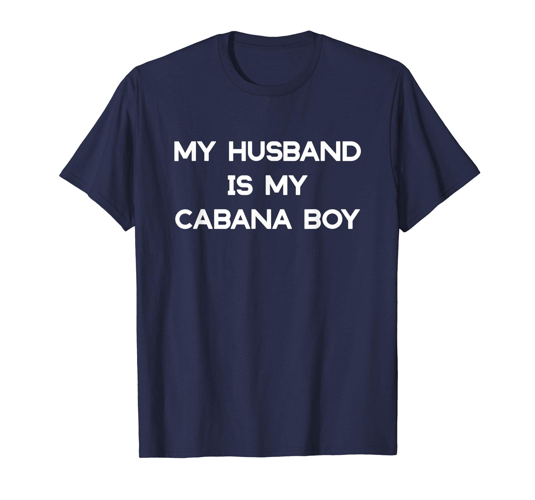 My Husband is My Cabana Boy Womens Pool Party Gift T-Shirt