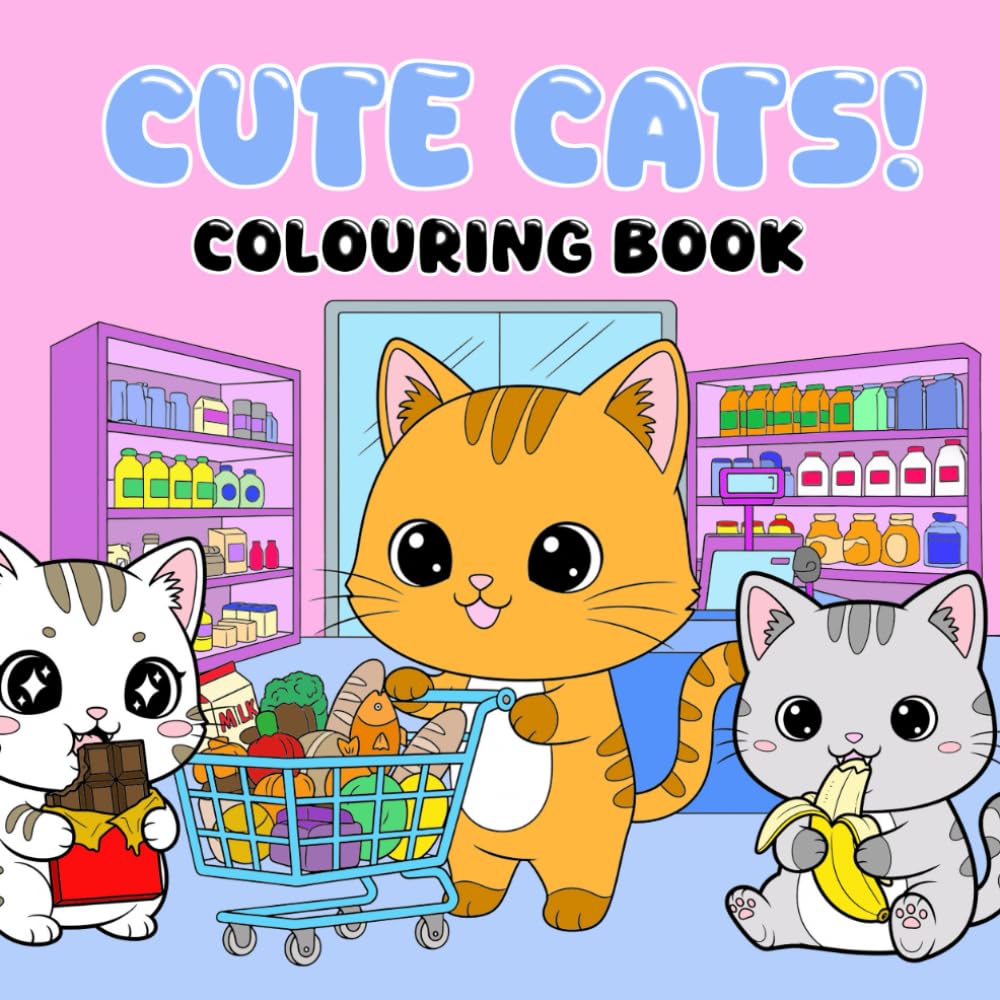 Cute Cats Colouring Book for Kids and Adults Ages 4+: Funny Kittens Coloring Pages for Girls and Boys Who Love Animals