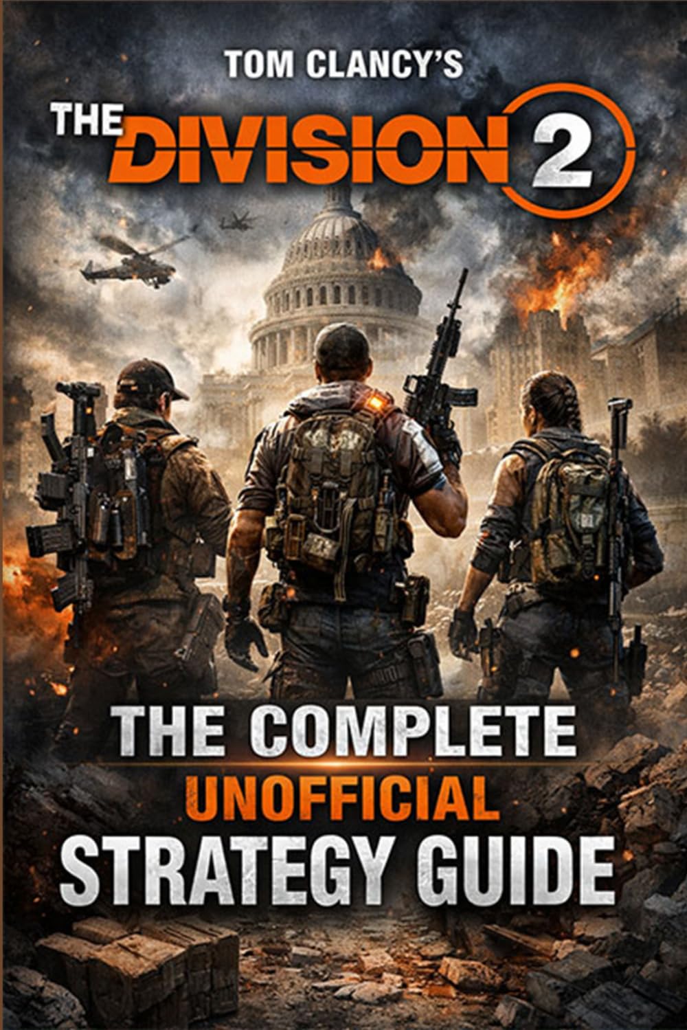 TOM CLANCY'S THE DIVISION 2 The Complete Unofficial Strategy Guide