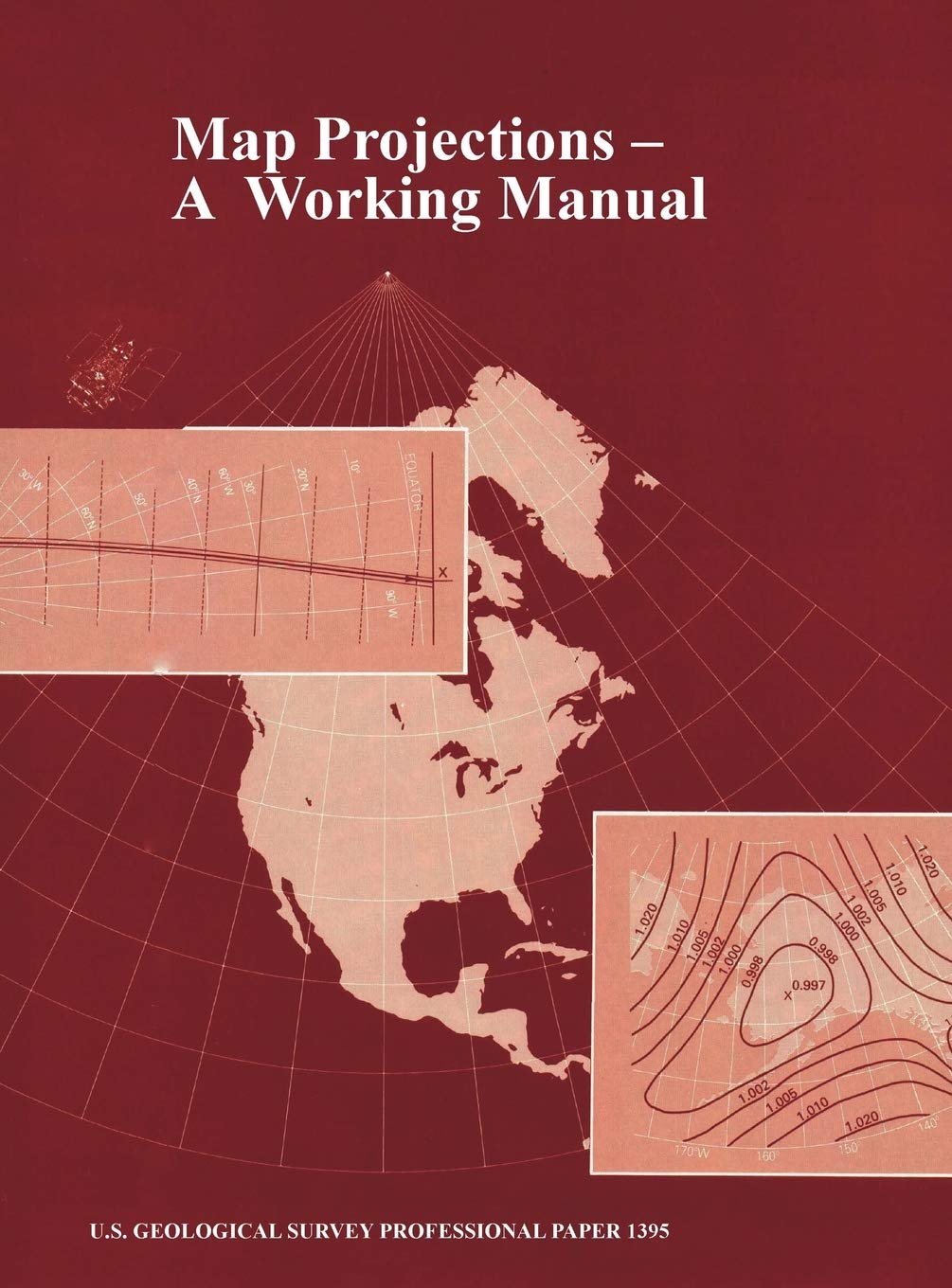 Map Projections: A Working Manual (U.S. Geological Survey Professional Paper 1395)