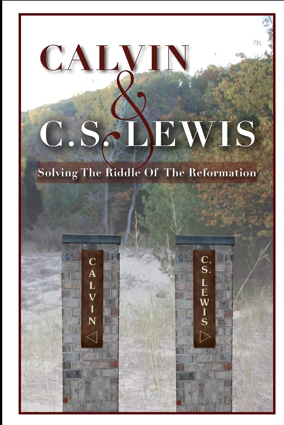 Calvin & C. S. Lewis: Solving the Riddle of the Reformation