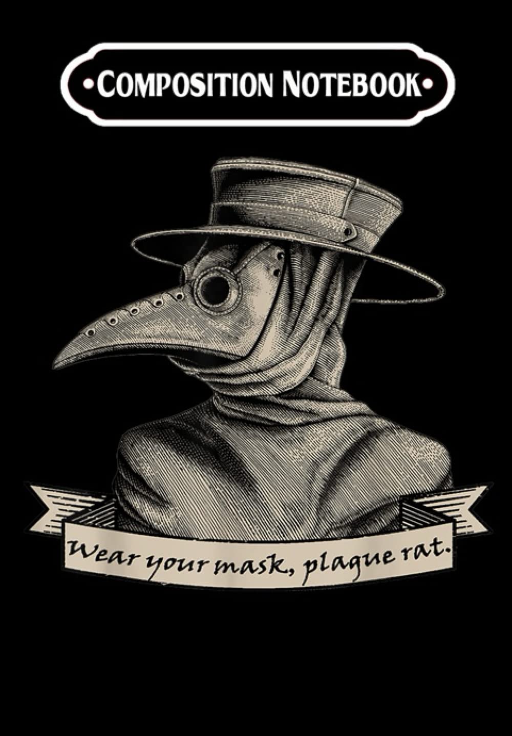 Composition Notebook: Plague Doctor, Wear Your Mask Plague Rat, Journal 6 x 9, 100 Page Blank Lined Paperback Journal/Notebook