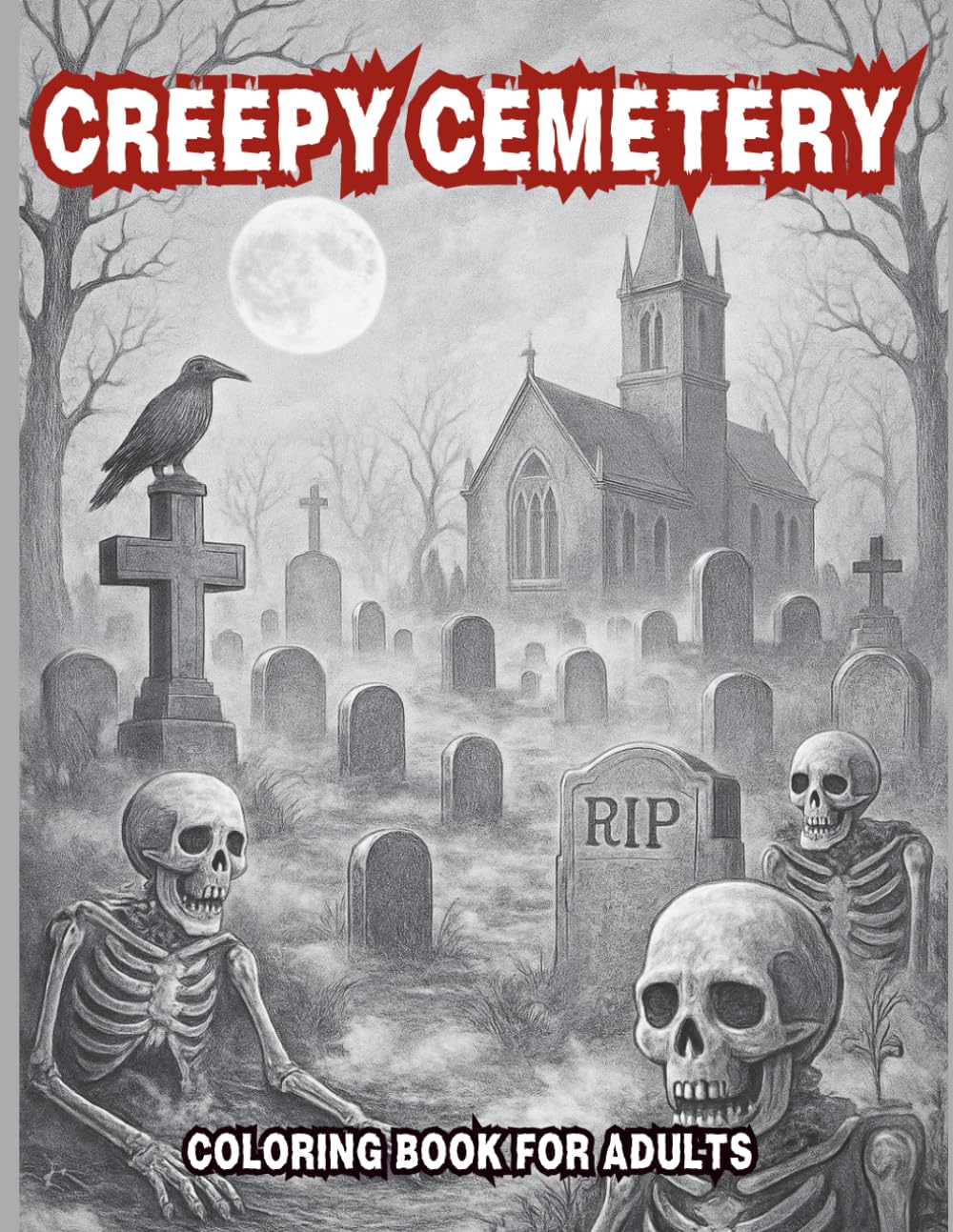 Creepy Cemetery Coloring Book for Adults: 100 Haunted Graveyards, Skeleton Guardians & Macabre Tombstone Scenes: A Chilling Collection of Spooky Grave ... Burial Grounds (DARK REALMS COLORING SERIES)
