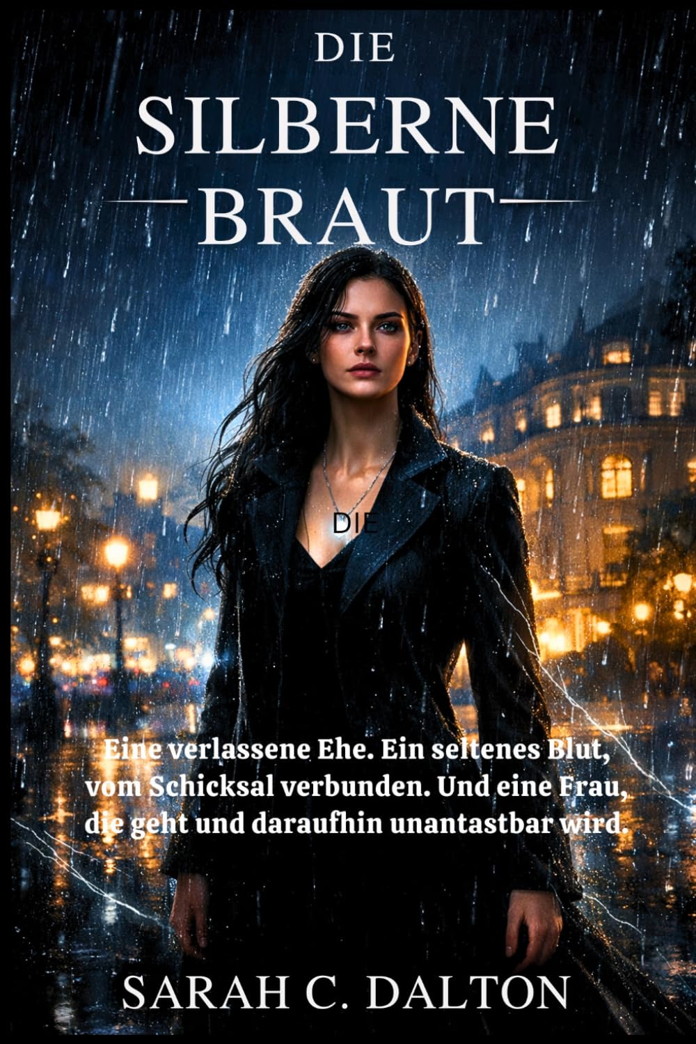 DIE SILBERNE BRAUT: Eine verlassene Ehe. Ein seltenes Blut, vom Schicksal verbunden. Und eine Frau, die geht und daraufhin unantastbar wird.