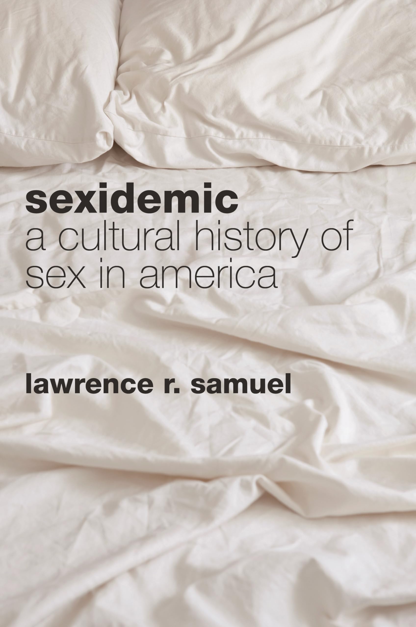 Buy Sexidemic: A Cultural History of Sex in America — BookShops.in