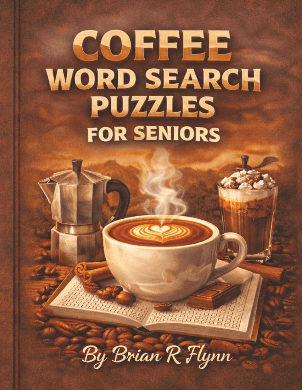 COFFEE WORD SEARCH PUZZLES FOR SENIORS: LARGE PRINT 100 THEMED PUZZLES 20 EASY SEARCHING WORDS PER PUZZLE 2000 WORDS