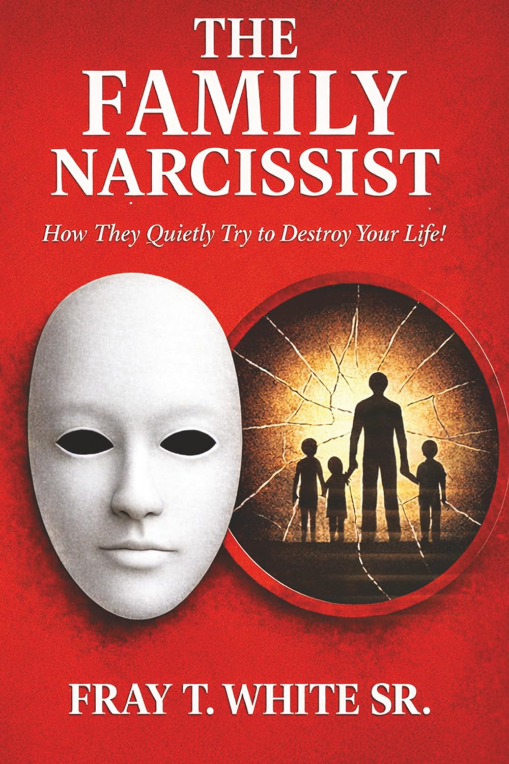 The Family Narcissist: How They Quietly Try to Destroy Your Life!