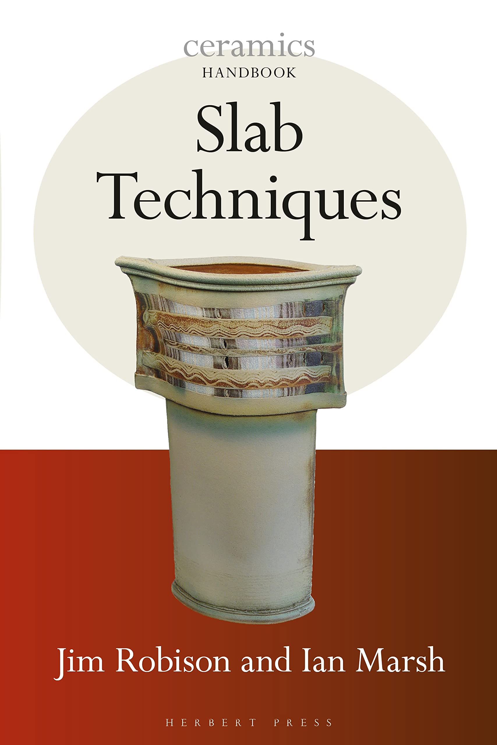 Slab Techniques (Ceramics Handbooks)