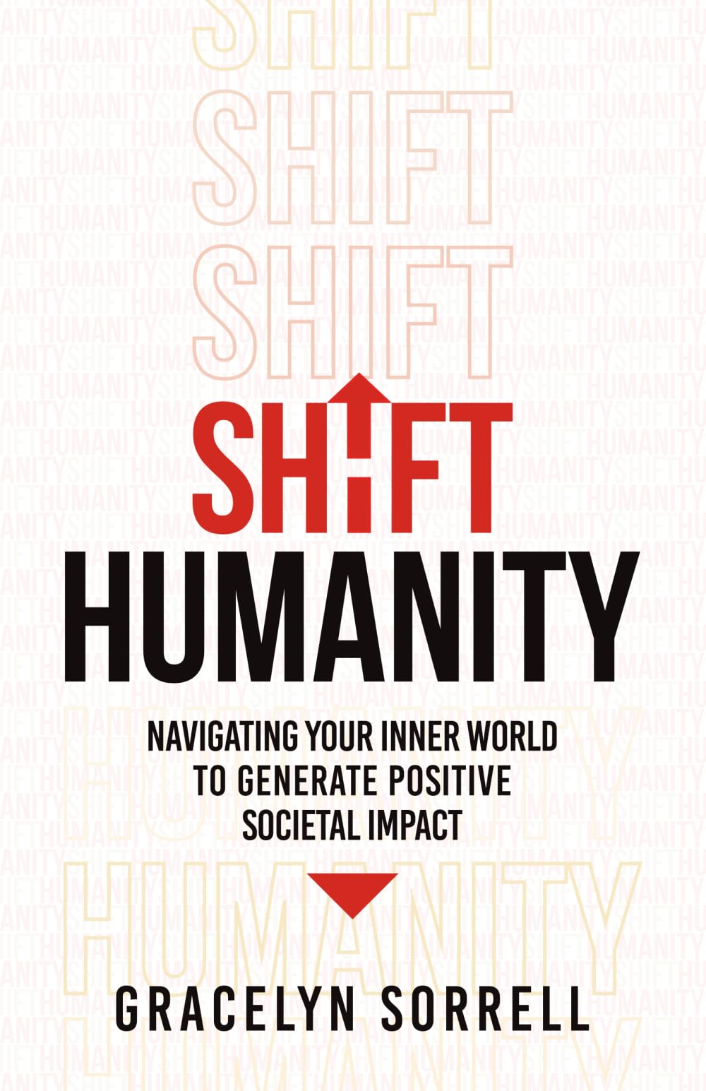 Shift Humanity: Navigating your Inner World to Generate Positive Societal Impact