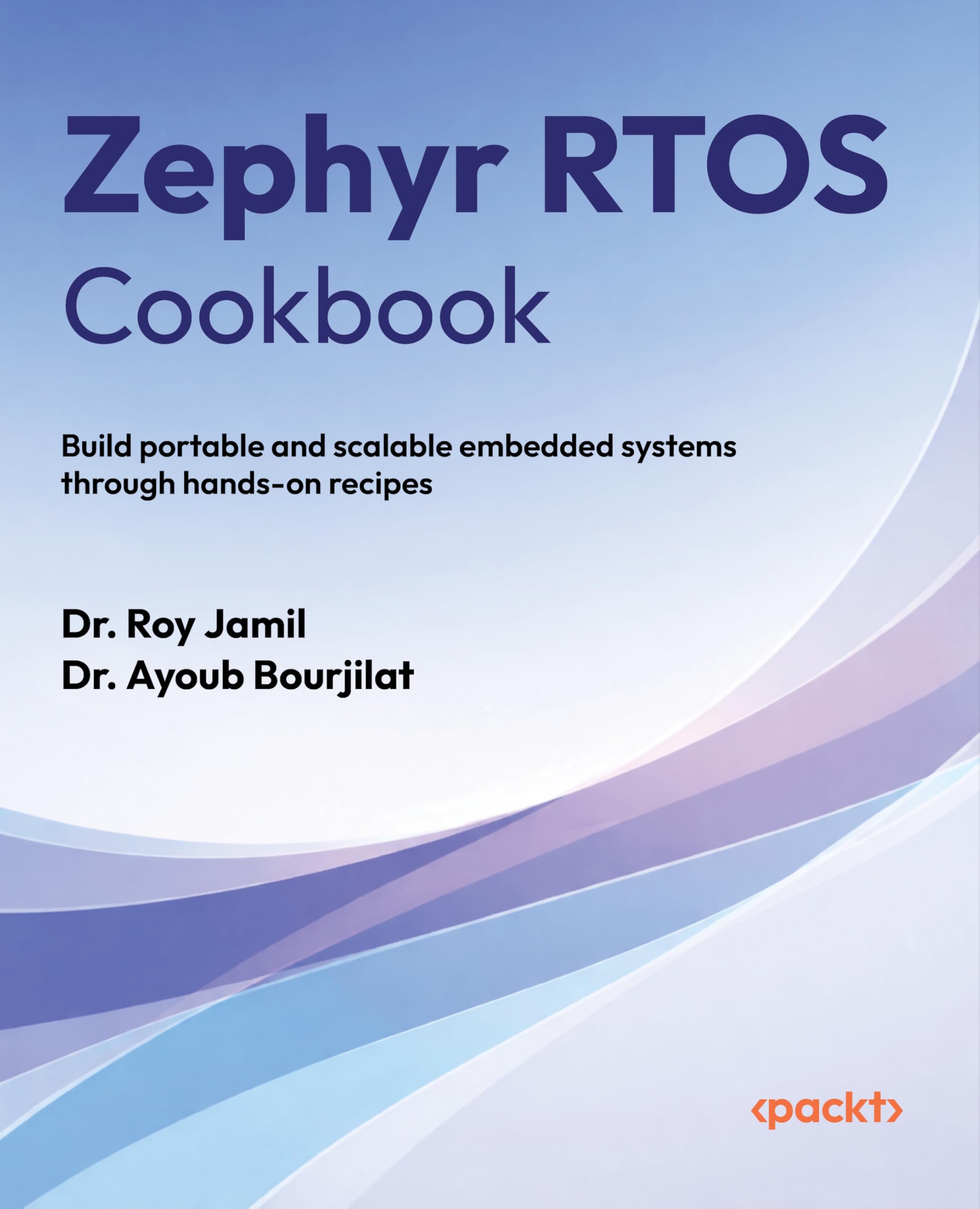 Zephyr RTOS Cookbook: Build portable and scalable embedded systems through hands-on recipes